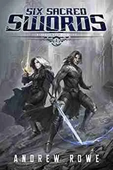 Six Sacred Swords by Andrew Rowe